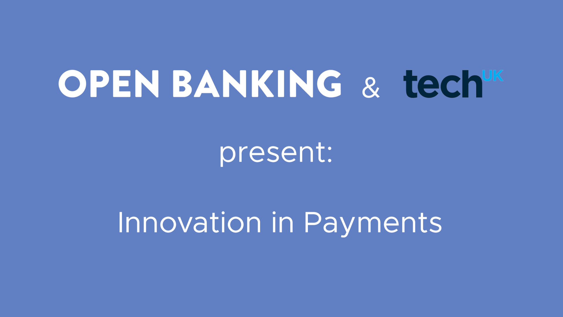 OBIE TechUK Webinar #2 - Innovations in Payments - Open Banking